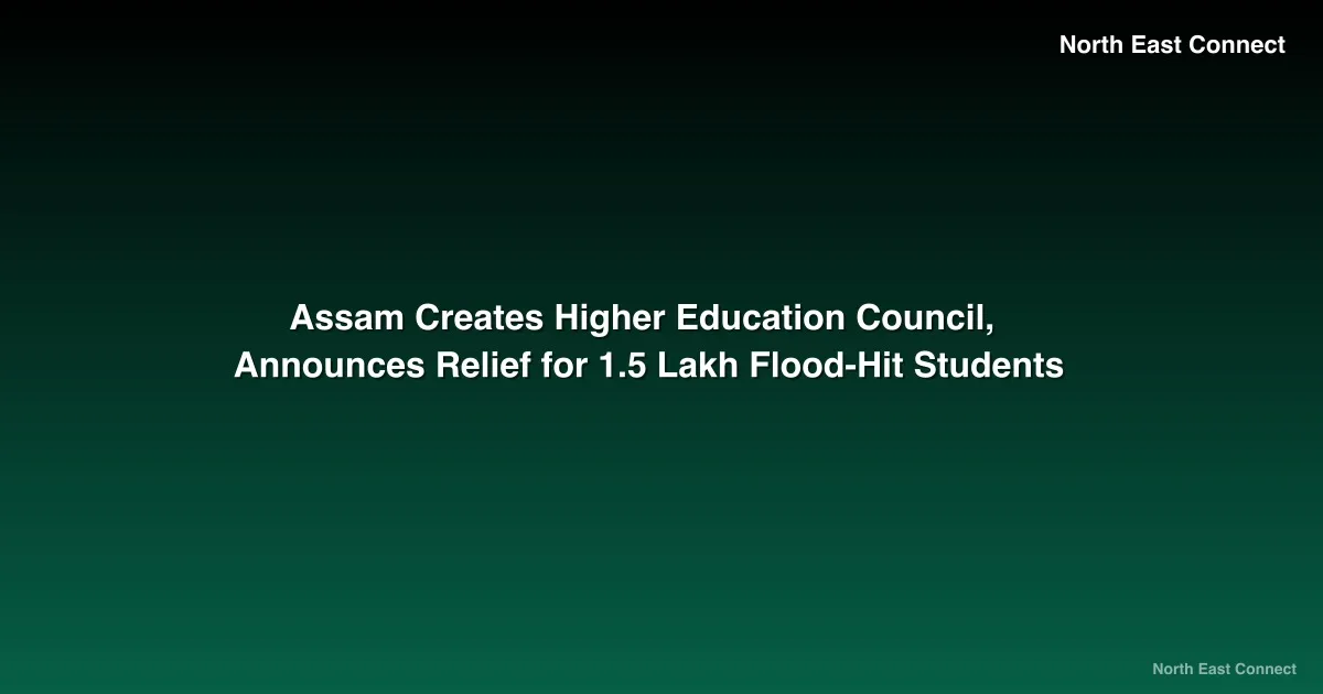 Assam Creates Higher Education Council, Announces Relief for 1.5 Lakh Flood-Hit Students