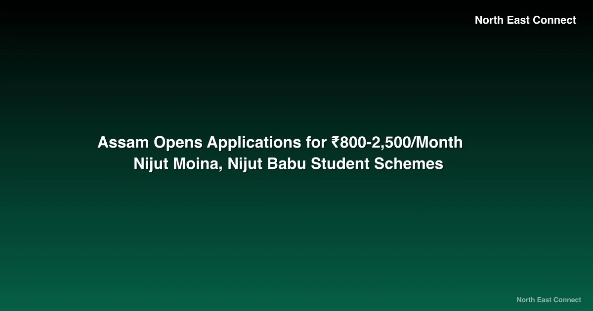 Assam Opens Applications for ₹800-2,500/Month Nijut Moina, Nijut Babu Student Schemes