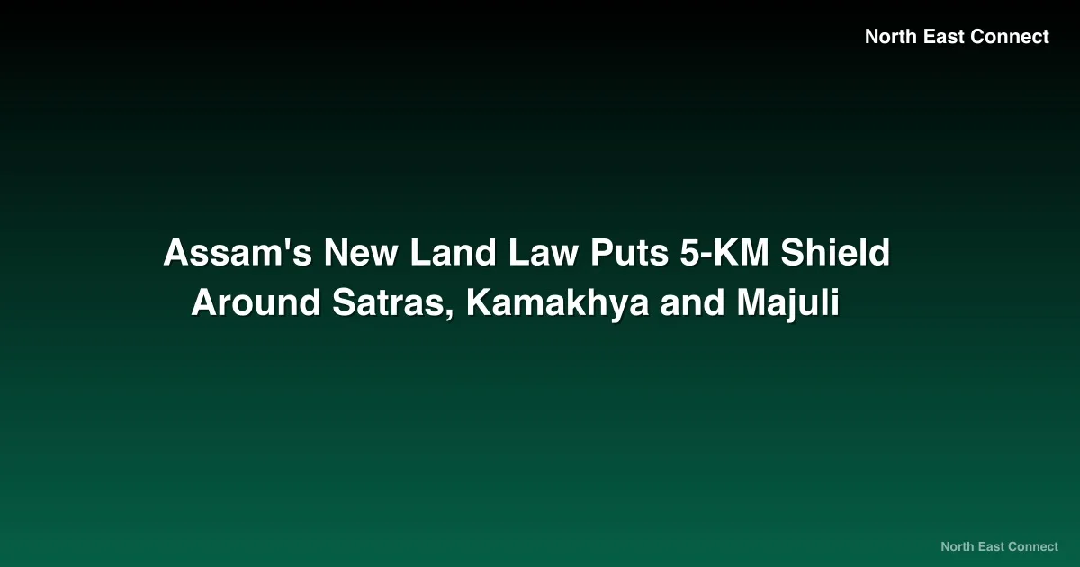 Assam's New Land Law Puts 5-KM Shield Around Satras, Kamakhya and Majuli
