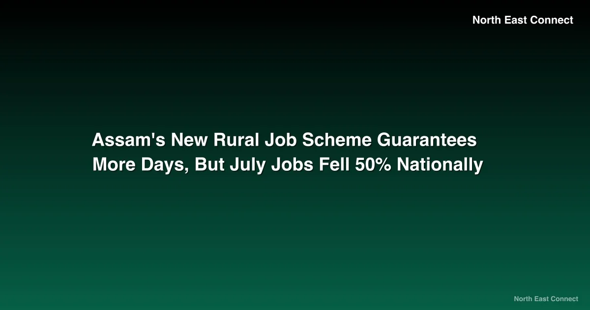 Assam's New Rural Job Scheme Guarantees More Days, But July Jobs Fell 50% Nationally