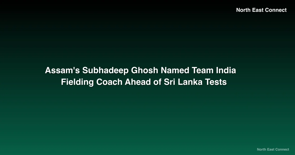 Assam's Subhadeep Ghosh Named Team India Fielding Coach Ahead of Sri Lanka Tests
