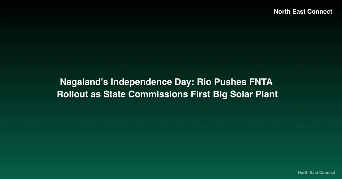 Nagaland's Independence Day: Rio Pushes FNTA Rollout as State Commissions First Big Solar Plant